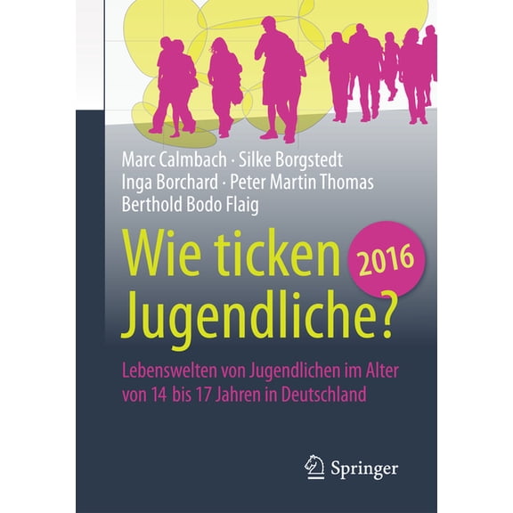 Wie Ticken Jugendliche 2016?: Lebenswelten Von Jugendlichen Im Alter Von 14 Bis 17 Jahren in Deutschland, (Paperback)