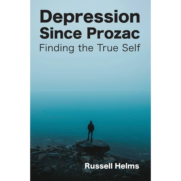 Depression Since Prozac: Finding the True Self, (Paperback)