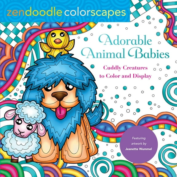 Zendoodle Colorscapes: Adorable Animal Babies: Cuddly Creatures to Color and Display -- Jeanette Wummel