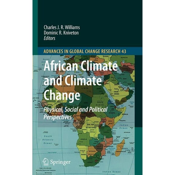 Advances in Global Change Research African Climate and Climate Change: Physical, Social and Political Perspectives, Book 43, (Hardcover)