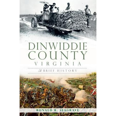 Dinwiddie County, Virginia: : A Brief History