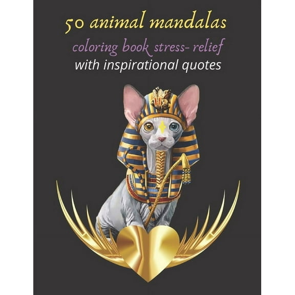 50 animal mandalas coloring book stress- relief with inspirational quotes : Mandala coloring book for adults Stress Relieving with Lions, Elephants, Owls, Horses, Dogs, Cats, Designs, gift, Meditation, Relaxation, creative art, crafts for children, paint (Paperback)