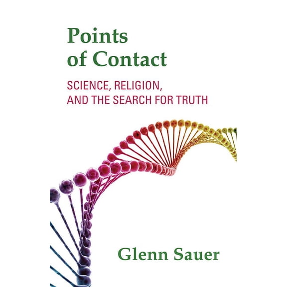 Points of Contact: Science, Religion, and the Search for Truth (Paperback)