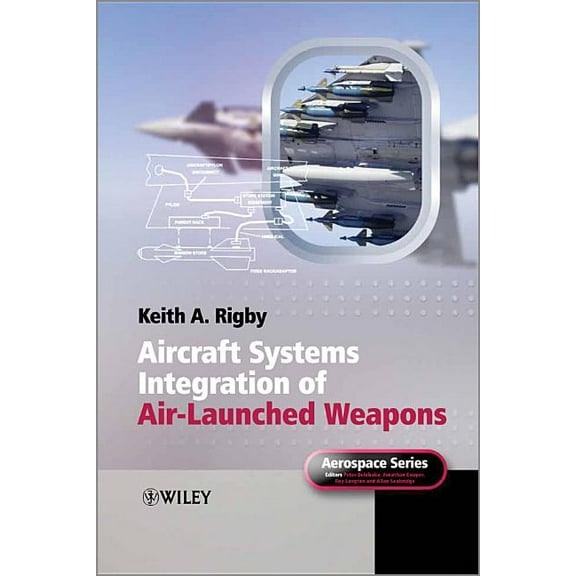 Aerospace Aircraft Systems Integration of Air-Launched Weapons, (Hardcover)