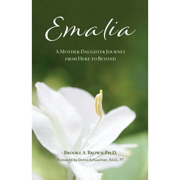 Emalia: A Mother-Daughter Journey from Here to Beyond, (Paperback)