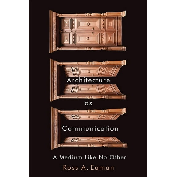 Architecture as Communication: A Medium Like No Other, (Paperback)
