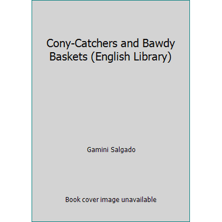 Cony-Catchers and Bawdy Baskets (English Library) [Paperback - Used]