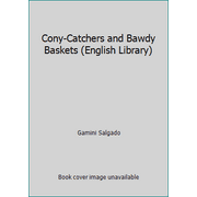 Cony-Catchers and Bawdy Baskets (English Library) [Paperback - Used]
