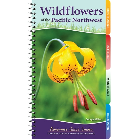 Adventure Quick Guides Wildflowers of the Pacific Northwest: Your Way to Easily Identify Wildflowers, (Spiral-Bound)