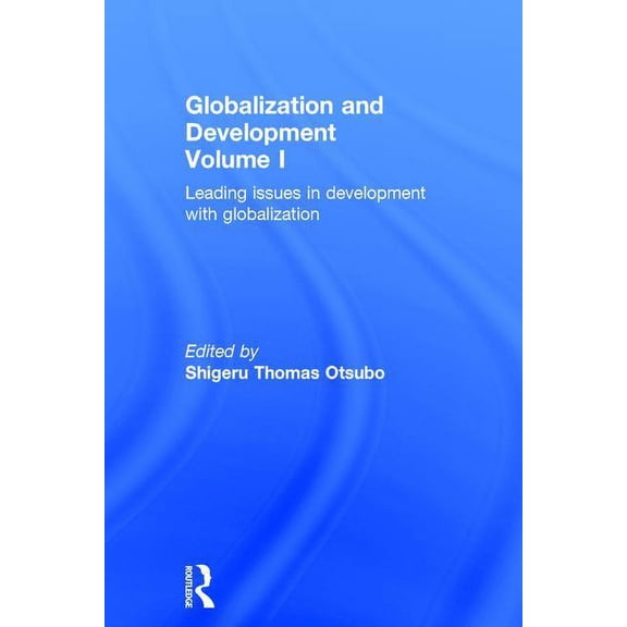Globalization and Development Volume I: Leading issues in development with globalization, (Hardcover)