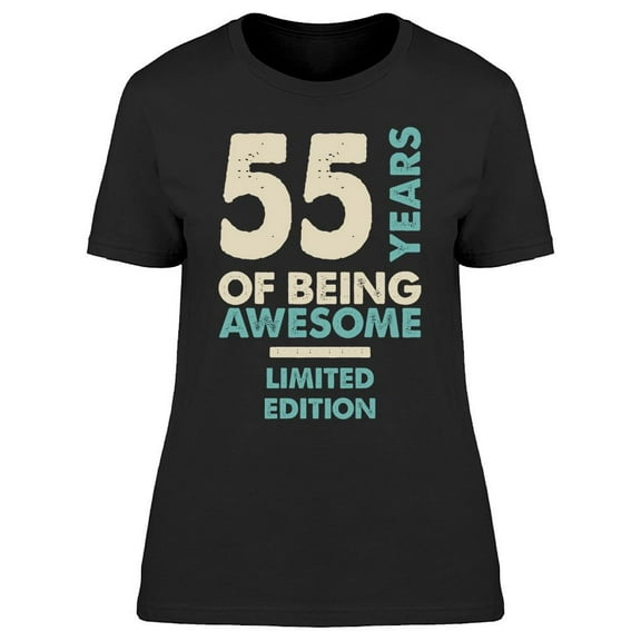 I Have 55 Years Of Being Awesome Women's T-shirt