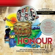 The Honour Drum: Sharing the Beauty of Canada's Indigenous People with Children, Families and Classrooms