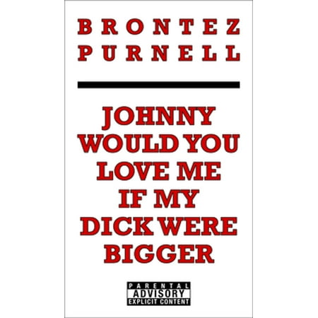 Johnny Would You Love Me If My Dick Were Bigger - (Best Way To Make Your Dick Bigger)