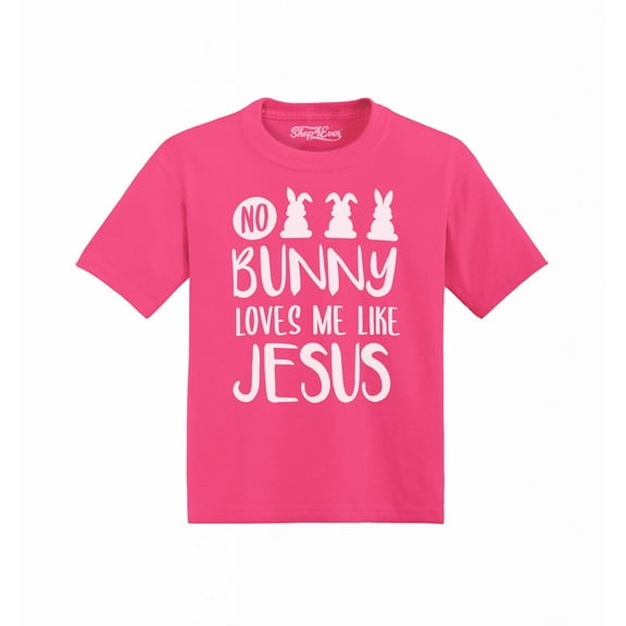 Shop4Ever No Bunny Loves Me Like Jesus Easter Toddler's Cotton T-Shirt 3T Hot Pink