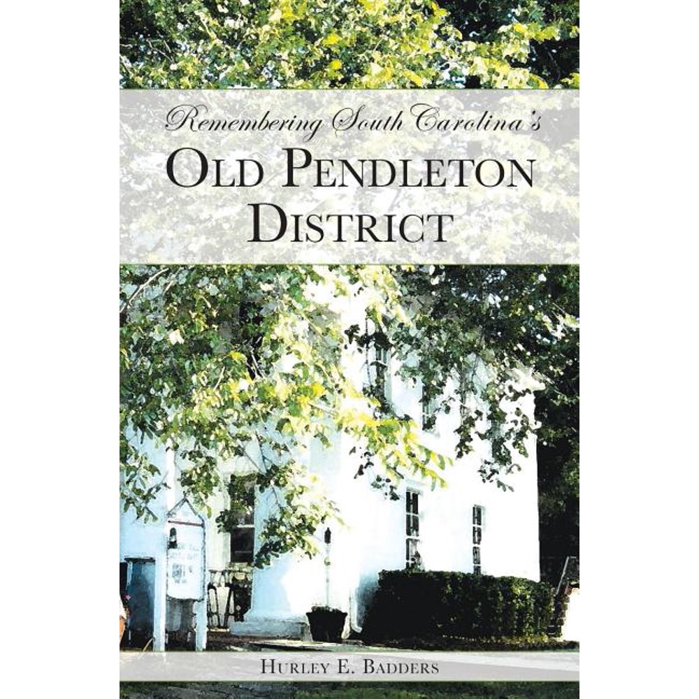 Remembering South Carolina's Old Pendleton District (Hardcover
