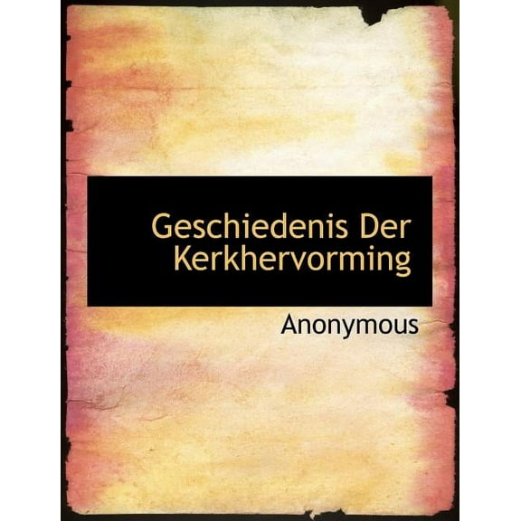 Geschiedenis Der Kerkhervorming (Paperback)