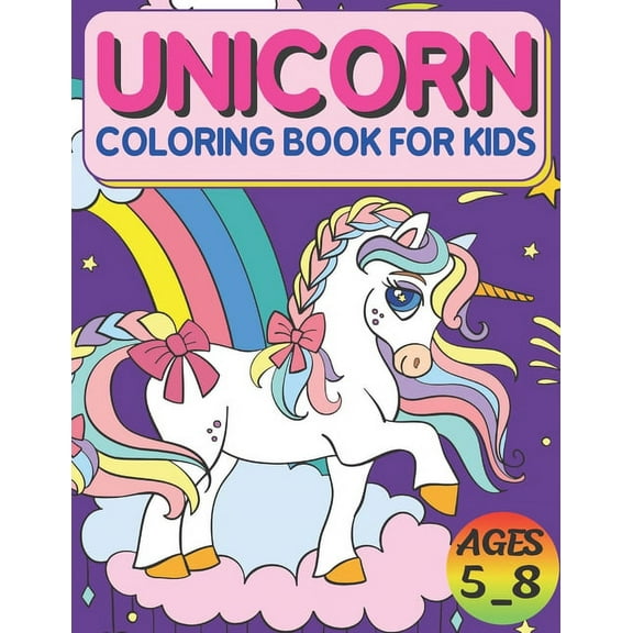 Unicorn Coloring Book For Kids Ages 5_8: High Quality Designs, Best Gift For Boys And Girls, (Paperback)