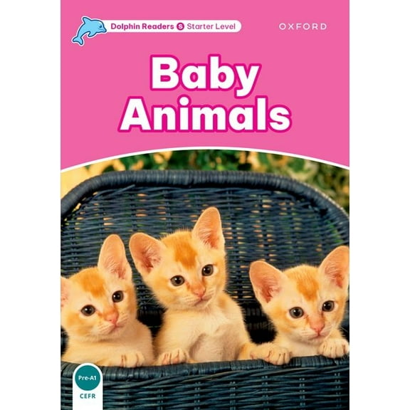 Dolphin Readers: Starter Level Dolphin Readers: Starter Level: 175-Word Vocabularybaby Animals, (Paperback)