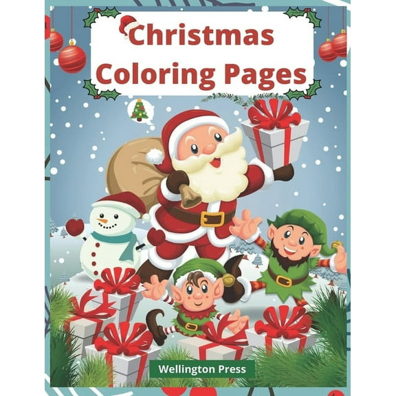 Christmas Coloring Pages: Adorable Christmas Coloring Book (Ages 4-8) - 30 Fun Holiday Coloring Pages With Santa, Elves, Snowmen, & More! (Paperback)