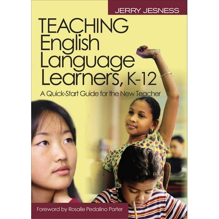Teaching English Language Learners K?12 : A Quick-Start Guide for the New (Best Teaching Methods For English Language Learners)