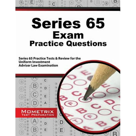Series 65 Exam Practice Questions : Series 65 Practice Tests & Review for the Uniform Investment Adviser Law (Best Series 65 Exam Prep)