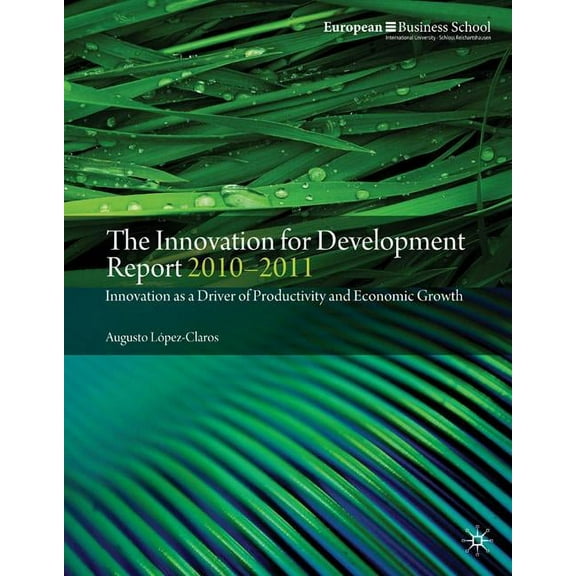 The Innovation for Development Report 2010-2011: Innovation as a Driver of Productivity and Economic Growth, (Paperback)