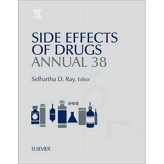 Side Effects of Drugs Annual Side Effects of Drugs Annual: A Worldwide Yearly Survey of New Data in Adverse Drug Reactions Volume 38, Book 38, (Hardcover)
