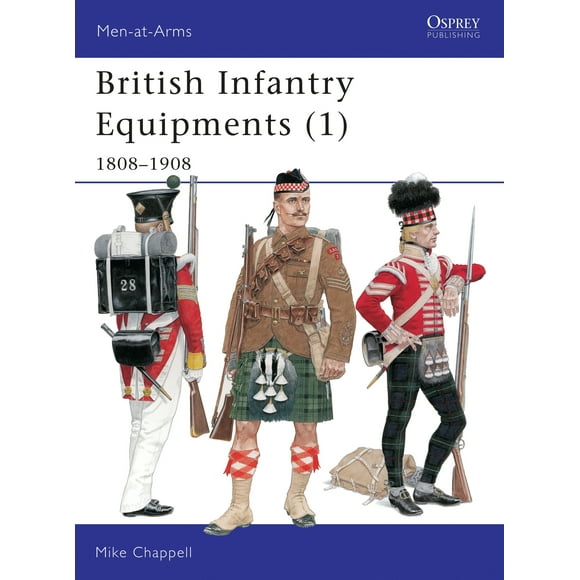 Men-at-Arms: British Infantry Equipments (1) : 18081908 (Paperback)
