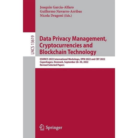 Lecture Notes in Computer Science Data Privacy Management, Cryptocurrencies and Blockchain Technology: Esorics 2022 International Workshops, Dpm 2022 and , Book 13619, (Paperback)