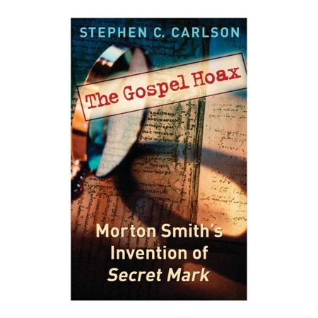 Pre-Owned The Gospel Hoax: Morton Smith's Invention of Secret Mark (Paperback) 1932792481 9781932792485