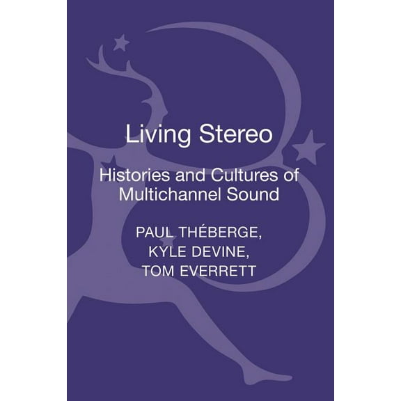 Living Stereo: Histories and Cultures of Multichannel Sound, (Hardcover)