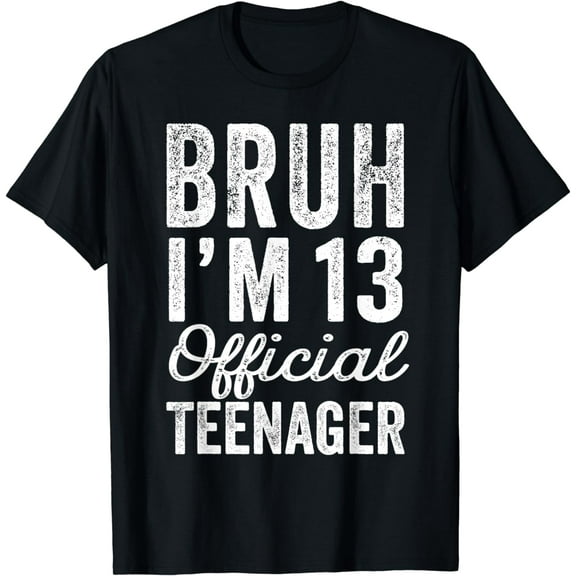 Bruh I'm 13 Official Teenager 13 Year Old Boy Gifts Birthday T-Shirt