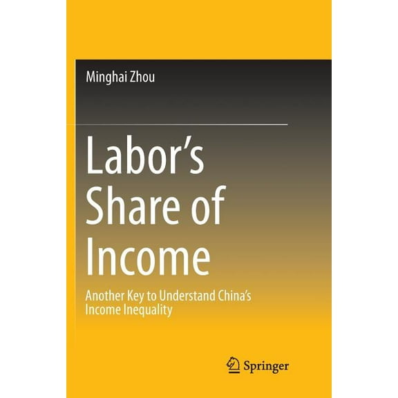 Labor's Share of Income: Another Key to Understand China's Income Inequality, (Paperback)