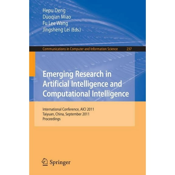 Communications in Computer and Informati Emerging Research in Artificial Intelligence and Computational Intelligence: International Conference, AICI 2011, Taiyua, Book 237, (Paperback)