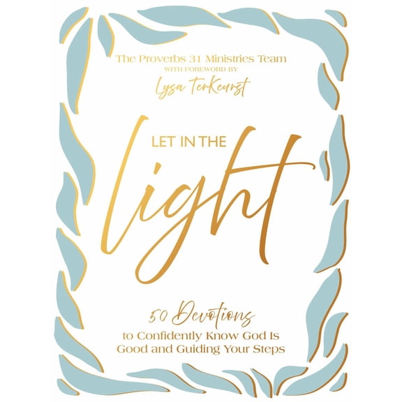 Let in the Light: 50 Devotions to Confidently Know God Is Good and Guiding Your Steps (Paperback)
