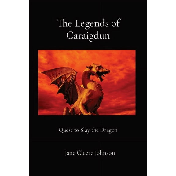 The Legends of Caraigdun: Quest to Slay the Dragon, (Paperback)