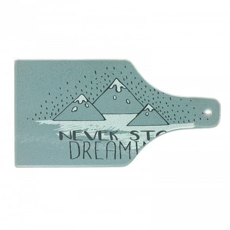 

Saying Cutting Board Mountain Peaks Never Stop Dreaming Goal Success Aspiration Print Decorative Tempered Glass Cutting and Serving Board Wine Bottle Shape Pale Green White by Ambesonne