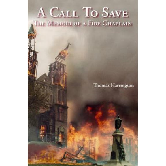 Pre-Owned A Call to Save: The Memoir of a Fire Chaplain (Paperback) 0932027970 9780932027979