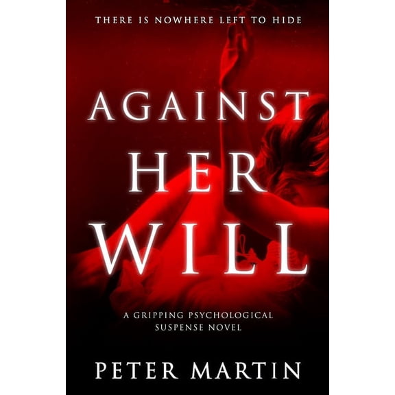 Against Her Will(A Gripping Psychological Suspense Novel) (Paperback) by Peter Martin