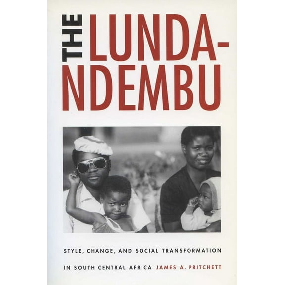 Lunda-Ndembu: Style, Change, and Social Transformation, (Paperback)