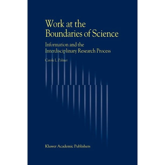 Work at the Boundaries of Science: Information and the Interdisciplinary Research Process, (Paperback)