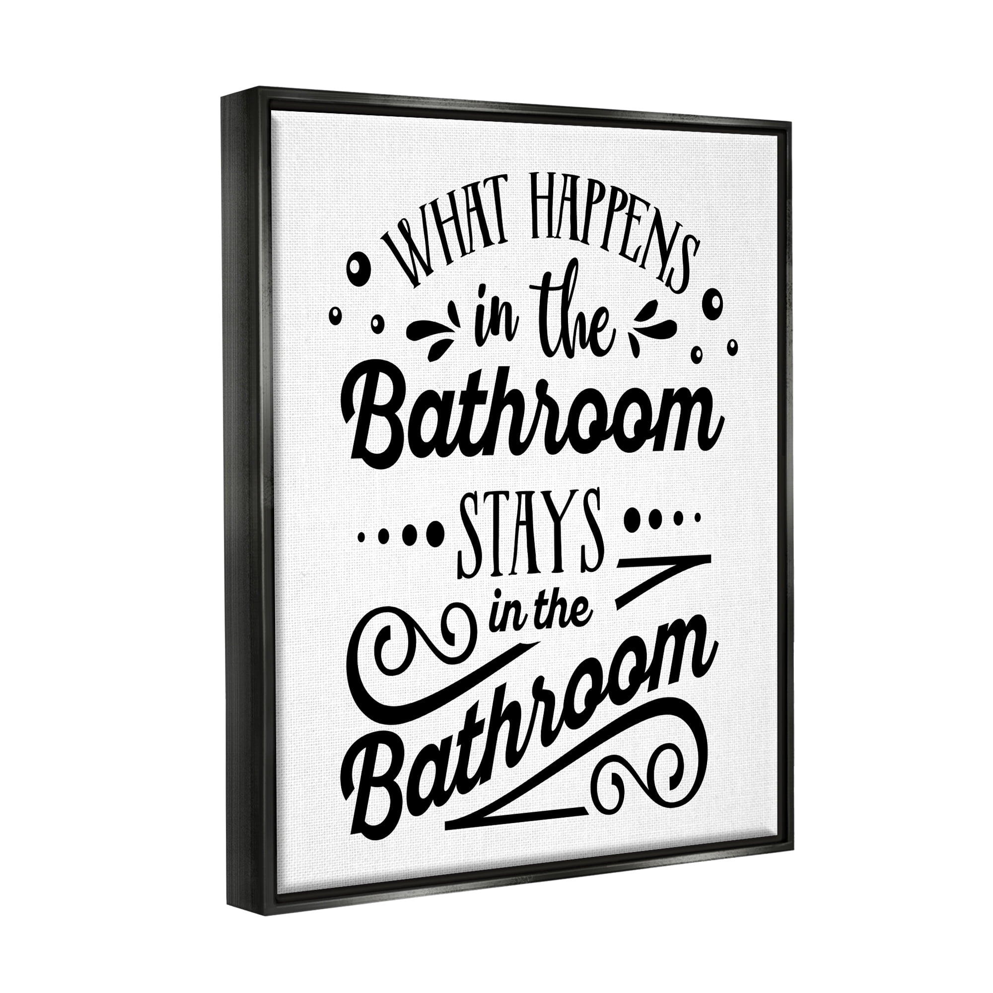 Stupell Industries What Happens In Bathroom Silly Decorated Typography Graphic Art Jet Black Floating Framed Canvas Print Wall Art, Design by Lettered and Lined