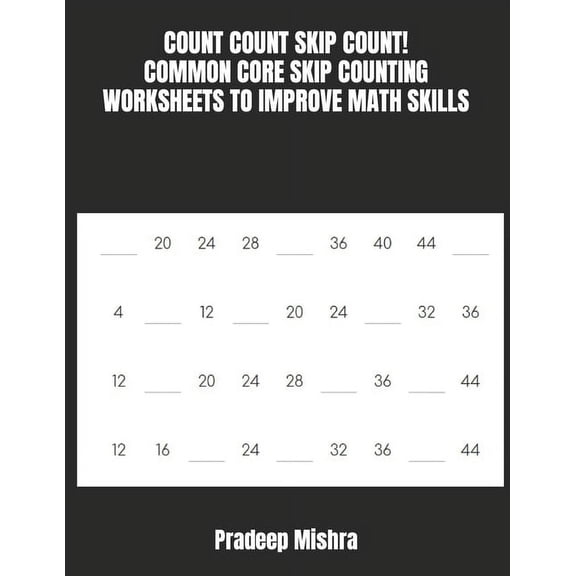 Count Count Skip Count!: Common Core Skip Counting Worksheets to Improve Math Skills, (Paperback)