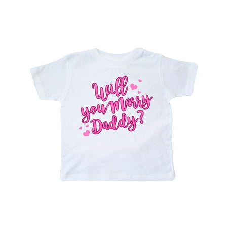 will you marry daddy Toddler T-Shirt