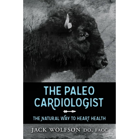 The Paleo Cardiologist: The Natural Way to Heart Health, (Paperback)