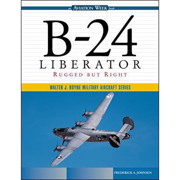 Pre-Owned B-24 Liberator: Rugged But Right (Hardcover) 0071344489 9780071344487