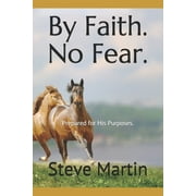 By Faith. No Fear.: Prepared For His Purposes. (Paperback)