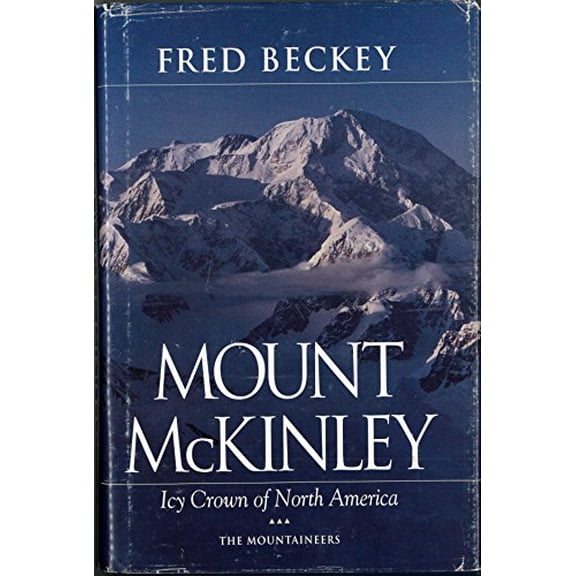 Pre-Owned Mount McKinley: Icy Crown of North America (Hardcover) 0898863627 9780898863628