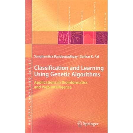 Pre-Owned Natural Computing: Classification and Learning Using Genetic Algorithms: Applications in Bioinformatics and Web Intelligence (Hardcover)