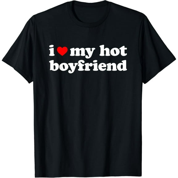 I Love My Boyfriend Shirt I Love My Hot Boyfriend Vintage Gifts For Boyfriends T-shirt
